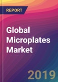 Global Microplates Market Size, Market Share, Application Analysis, Regional Outlook, Growth Trends, Key Players, Competitive Strategies and Forecasts, 2018 To 2026- Product Image