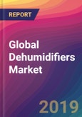Global Dehumidifiers Market Size, Market Share, Application Analysis, Regional Outlook, Growth Trends, Key Players, Competitive Strategies and Forecasts, 2018 To 2026- Product Image