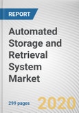 Automated Storage and Retrieval System Market by Type, Function, Industry Vertical: Global Opportunity Analysis and Industry Forecast, 2020-2027- Product Image