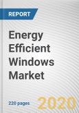 Energy Efficient Windows Market by Operating Type, Glazing Type, Component, and End User: Global Opportunity Analysis and Industry Forecast, 2020-2027- Product Image