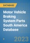 Motor Vehicle Braking System Parts South America Database - Product Image