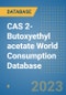 CAS 2-Butoxyethyl acetate World Consumption Database - Product Image
