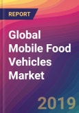 Global Mobile Food Vehicles Market Size, Market Share, Application Analysis, Regional Outlook, Growth Trends, Key Players, Competitive Strategies and Forecasts, 2018 To 2026- Product Image