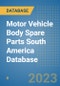 Motor Vehicle Body Spare Parts South America Database - Product Image