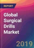 Global Surgical Drills Market Size, Market Share, Application Analysis, Regional Outlook, Growth Trends, Key Players, Competitive Strategies and Forecasts, 2018 To 2026- Product Image