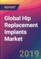 Global Hip Replacement Implants Market Size, Market Share, Application Analysis, Regional Outlook, Growth Trends, Key Players, Competitive Strategies and Forecasts, 2018 To 2026 - Product Thumbnail Image