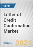 Letter of Credit Confirmation Market by L/C Type, and End User: Global Opportunity Analysis and Industry Forecast, 2020-2027- Product Image