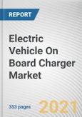 Electric Vehicle On Board Charger Market by Power Output, Vehicle Type, Propulsion Type and Power Output: Global Opportunity Analysis and Industry Forecast, 2020-2027- Product Image