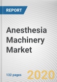 Anesthesia Machinery Market by Product, Subject, Application and End User: Global Opportunity Analysis and Industry Forecast, 2019-2026- Product Image