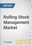 Rolling Stock Management Market by Management, Rail, Infrastructure, Maintenance Service & Region - Global Forecast to 2025- Product Image