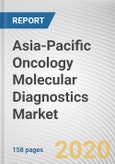 Asia-Pacific Oncology Molecular Diagnostics Market by Application, End User and Country: Regional Opportunity Analysis and Industry Forecast, 2019-2026- Product Image