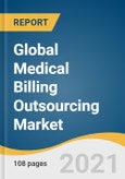 Global Medical Billing Outsourcing Market Size, Share & Trends Analysis Report by Component (In-house, Outsourced), by Service (Front End, Middle End, Back End), by End-use, by Region, and Segment Forecasts, 2021-2028- Product Image