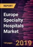 Europe Specialty Hospitals Market to 2027 - Regional Analysis and Forecasts by Type and Country- Product Image