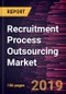 Recruitment Process Outsourcing Market to 2027 - Global Analysis and Forecasts by Type and Industry - Product Thumbnail Image