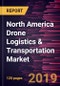 North America Drone Logistics & Transportation Market to 2027 - Regional Analysis and Forecasts by Type; Application; and End User - Product Thumbnail Image