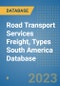 Road Transport Services Freight, Types South America Database - Product Image