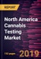 North America Cannabis Testing Market to 2025 - Regional Analysis and Forecasts by Type; Services; End User and Country - Product Thumbnail Image