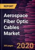 Aerospace Fiber Optic Cables Market Forecast to 2027 - COVID-19 Impact and Global Analysis by Mode; Application; Fit Type; End User- Product Image