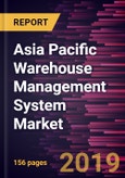 Asia Pacific Warehouse Management System Market to 2027 - Regional Analysis and Forecasts by Component, Implementation; Tier Type, Industry- Product Image