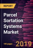 Parcel Sortation Systems Market to 2027 - Global Analysis and Forecasts by Type and End User- Product Image