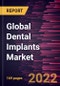 Global Dental Implants Market Forecast to 2028 - COVID-19 Impact and Global Analysis by Product, Material, and End User, and Geography - Product Image