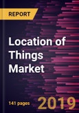 Location of Things Market to 2027 - Global Analysis and Forecasts by Application; and Industry Vertical- Product Image