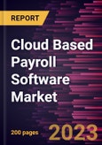 Cloud Based Payroll Software Market to 2027 - Global Analysis and Forecasts by Organizational Size and Industry Vertical- Product Image