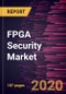 FPGA Security Market Forecast to 2027 - COVID-19 Impact and Global Analysis by Configuration; Technology; End User - Product Thumbnail Image