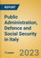 Public Administration, Defence and Social Security in Italy - Product Image