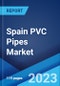 Spain PVC Pipes Market: Industry Trends, Share, Size, Growth, Opportunity and Forecast 2023-2028 - Product Image