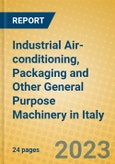 Industrial Air-conditioning, Packaging and Other General Purpose Machinery in Italy- Product Image