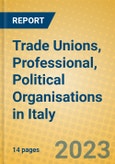 Trade Unions, Professional, Political Organisations in Italy- Product Image