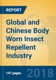 Global and Chinese Body Worn Insect Repellent Industry, 2018 Market Research Report- Product Image