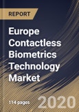 Europe Contactless Biometrics Technology Market By Component, By Application, By End User, By Country, Industry Analysis and Forecast, 2020 - 2026- Product Image