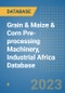 Grain & Maize & Corn Pre-processing Machinery, Industrial Africa Database - Product Image
