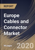 Europe Cables and Connector Market By Product Type, By Vertical, By Installation Type, By Country, Industry Analysis and Forecast, 2020 - 2026- Product Image