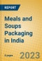 Meals and Soups Packaging in India - Product Image