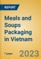 Meals and Soups Packaging in Vietnam - Product Image