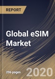 Global eSIM Market By Application, By Solution, By Region, Industry Analysis and Forecast, 2020 - 2026- Product Image