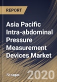 Asia Pacific Intra-abdominal Pressure Measurement Devices Market By Product, By Procedure, By Application, By Country, Industry Analysis and Forecast, 2020 - 2026- Product Image