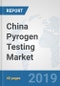 China Pyrogen Testing Market: Prospects, Trends Analysis, Market Size and Forecasts up to 2024 - Product Thumbnail Image