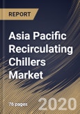 Asia Pacific Recirculating Chillers Market By Type, By Application, By Temperature Range, By Country, Industry Analysis and Forecast, 2020 - 2026- Product Image