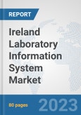 Ireland Laboratory Information System Market: Prospects, Trends Analysis, Market Size and Forecasts up to 2030- Product Image