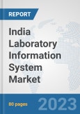 India Laboratory Information System Market: Prospects, Trends Analysis, Market Size and Forecasts up to 2030- Product Image