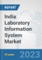 India Laboratory Information System Market: Prospects, Trends Analysis, Market Size and Forecasts up to 2030 - Product Image