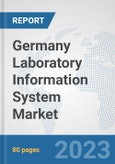 Germany Laboratory Information System Market: Prospects, Trends Analysis, Market Size and Forecasts up to 2030- Product Image