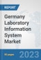Germany Laboratory Information System Market: Prospects, Trends Analysis, Market Size and Forecasts up to 2030 - Product Image