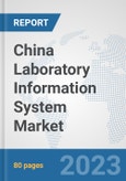 China Laboratory Information System Market: Prospects, Trends Analysis, Market Size and Forecasts up to 2030- Product Image