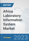 Africa Laboratory Information System Market: Prospects, Trends Analysis, Market Size and Forecasts up to 2030- Product Image