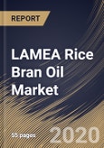 LAMEA Rice Bran Oil Market By Application, By Distribution Channel, By Country, Industry Analysis and Forecast, 2020 - 2026- Product Image